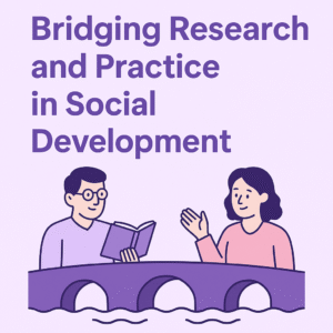 Bridging Research and Practice in Social Development